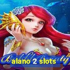 alano 2 slots